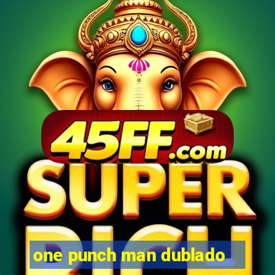 one punch man dublado